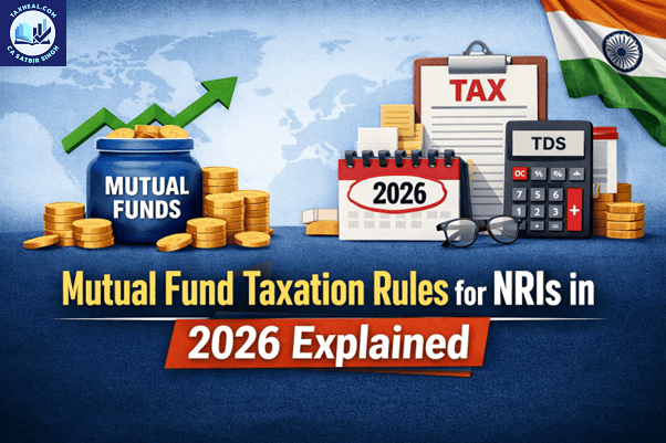 Tax implications for NRI mutual fund investments ! NEW INCOME TAX ACT 2025 OF INDIA